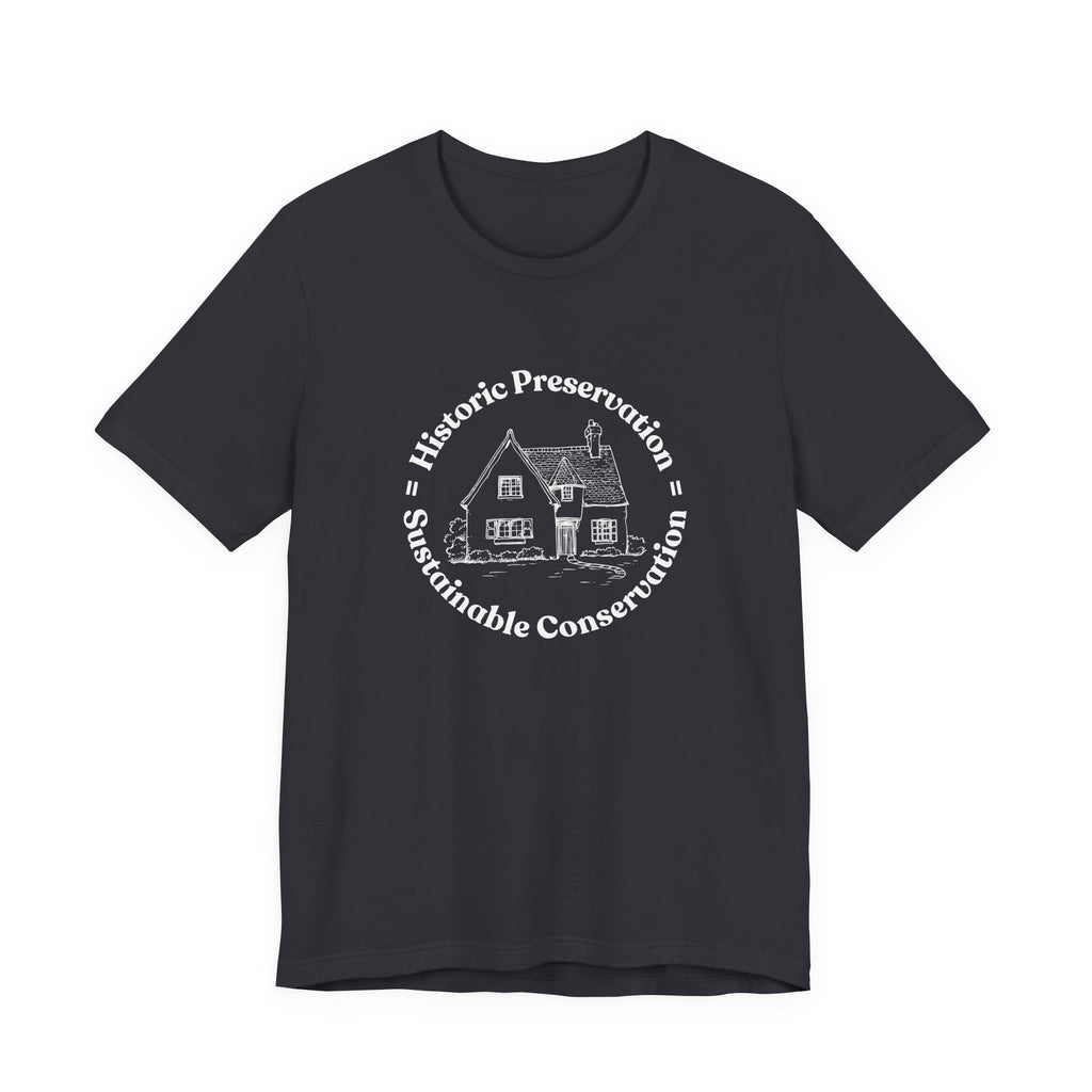 Historic Preservation Equals Sustainable Conservation T-shirt