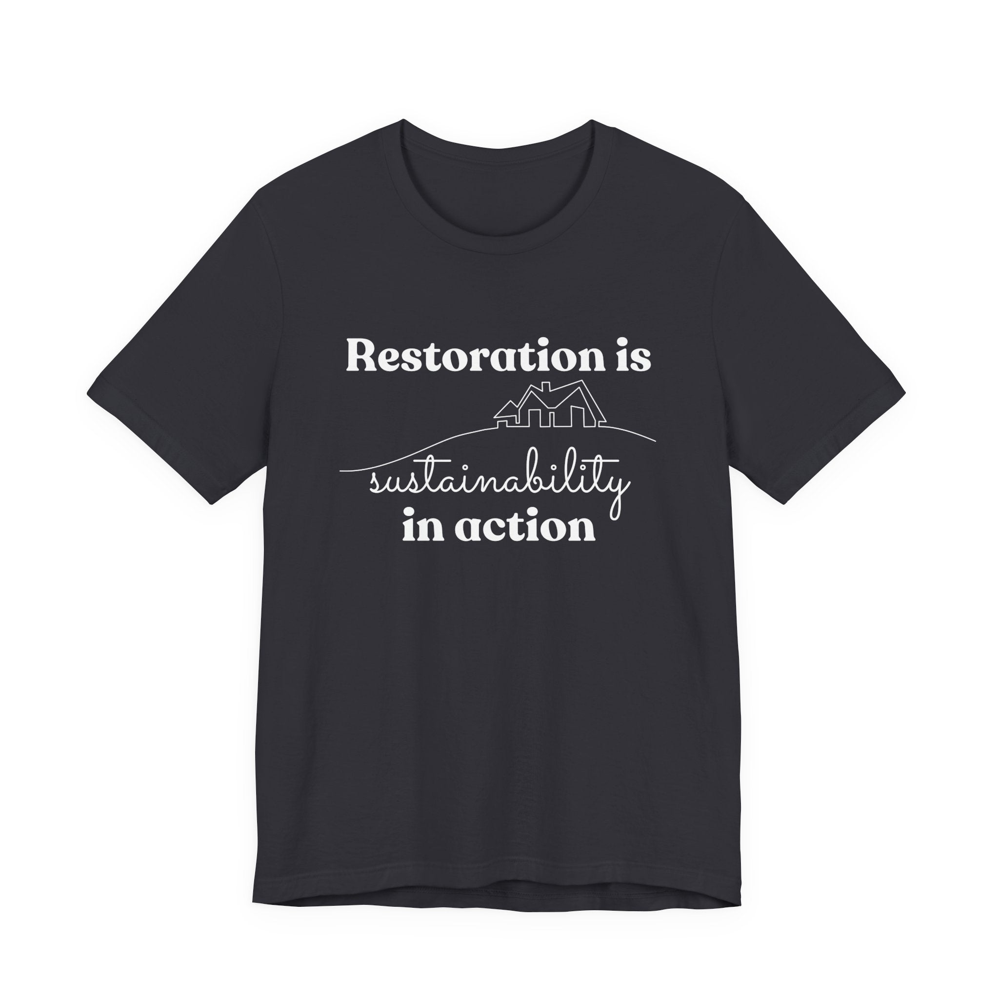 Restoration is Sustainability in Action T-shirt