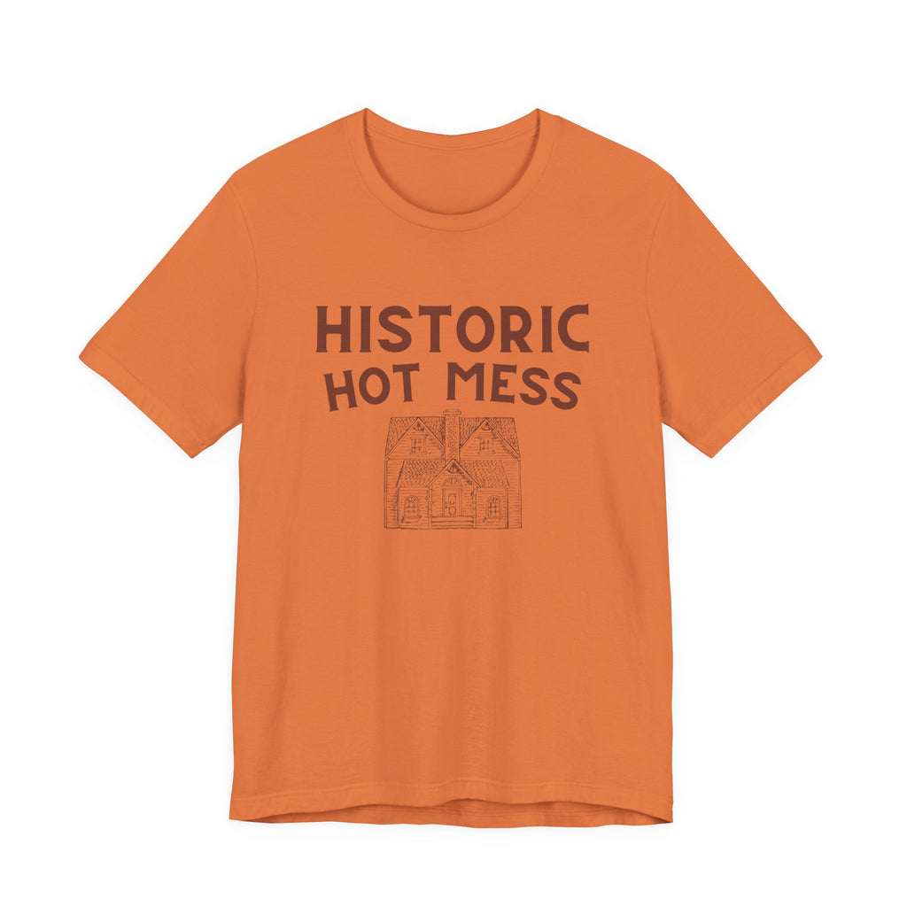 Historic Hot Mess T-Shirt