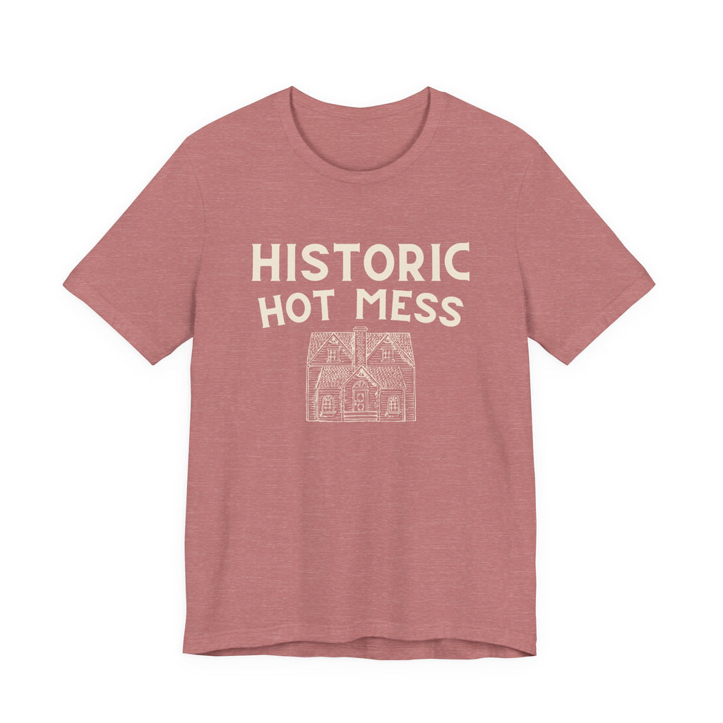 Historic Hot Mess T-Shirt