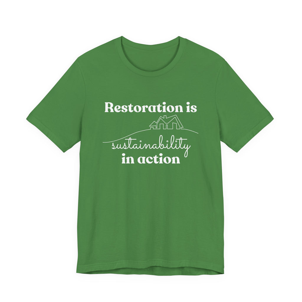 Restoration is Sustainability in Action T-shirt