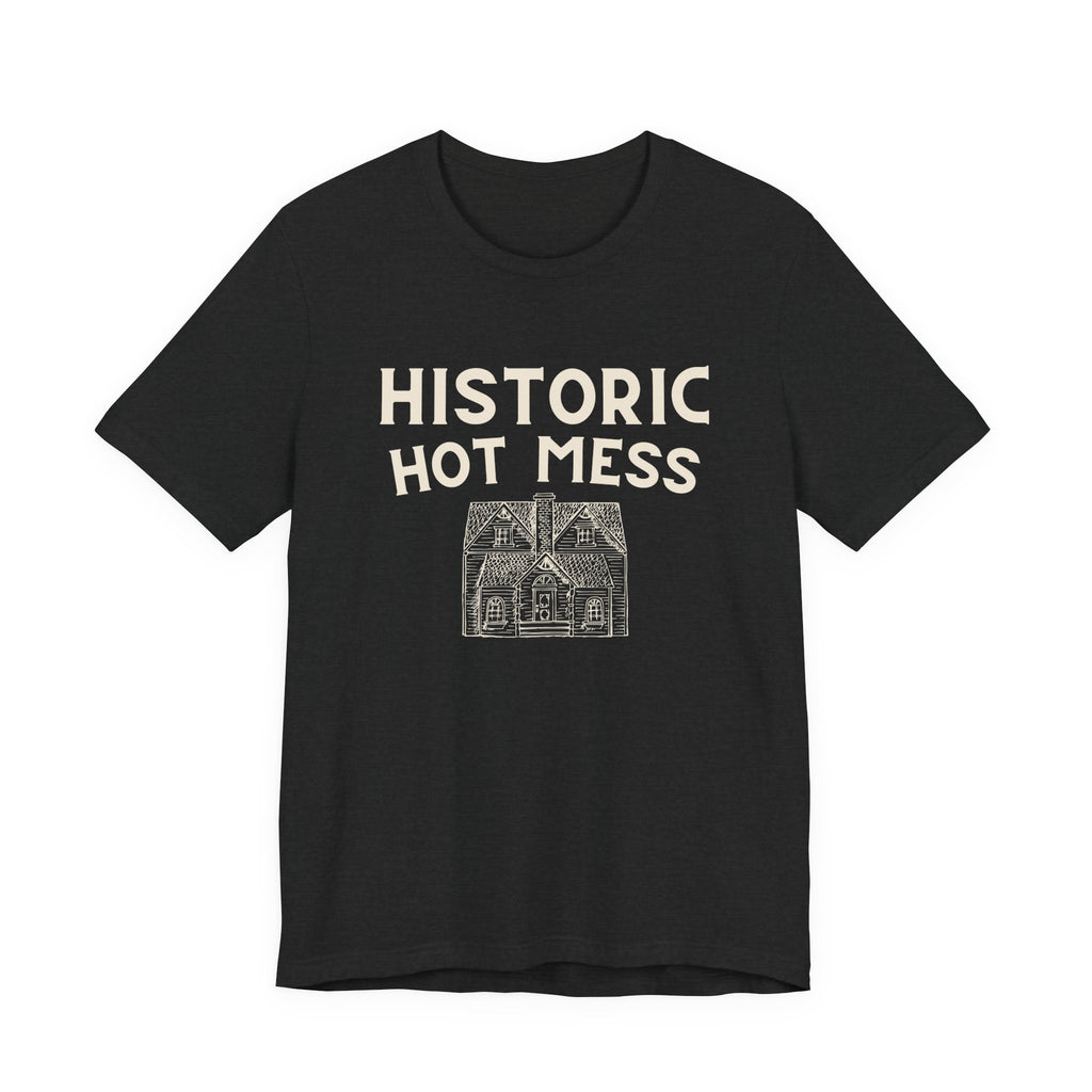Historic Hot Mess T-Shirt