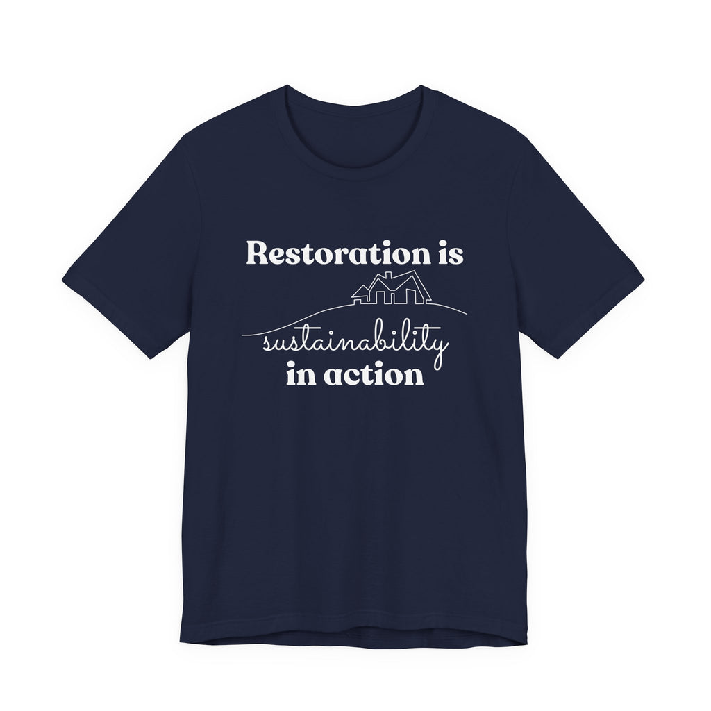 Restoration is Sustainability in Action T-shirt