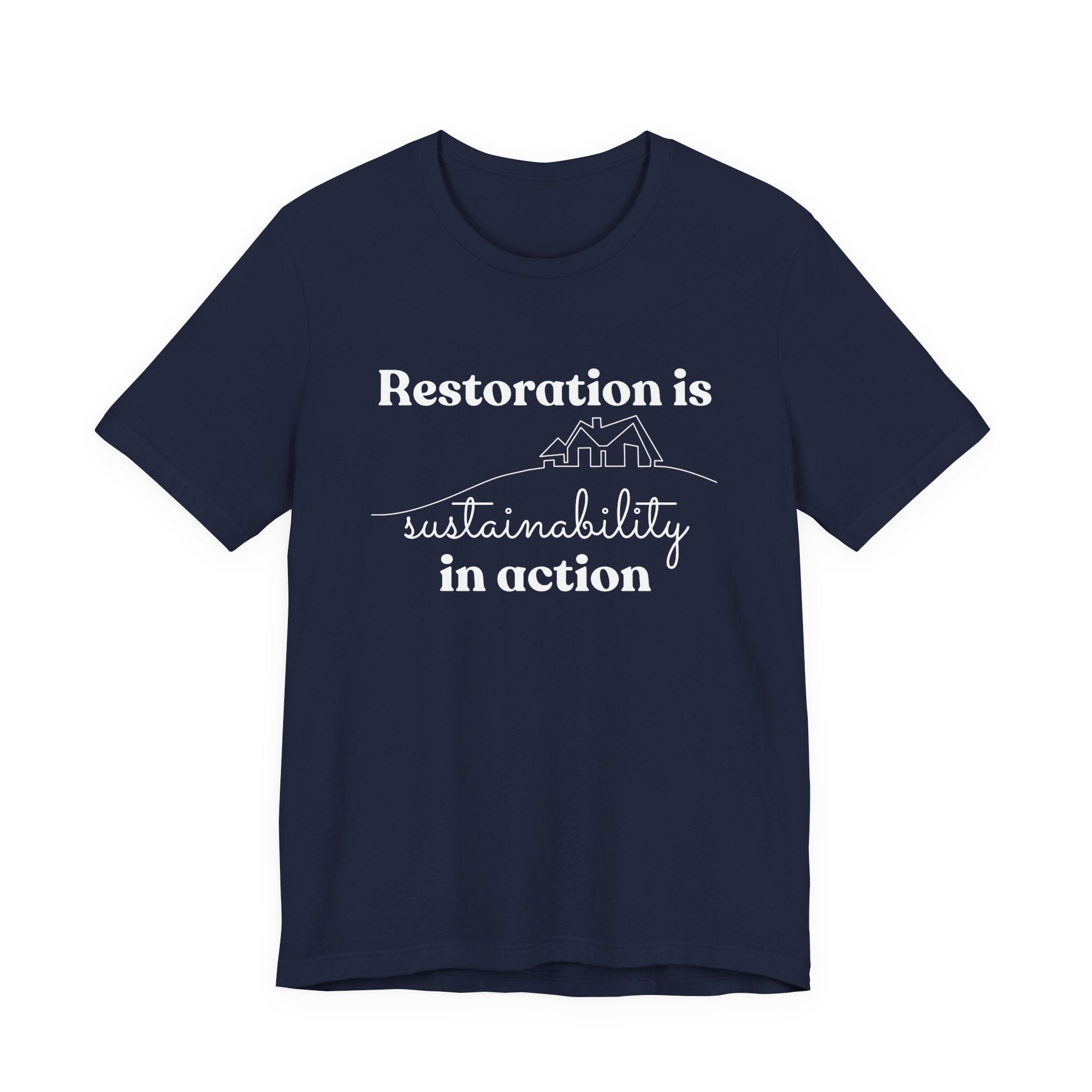 Restoration is Sustainability in Action T-shirt