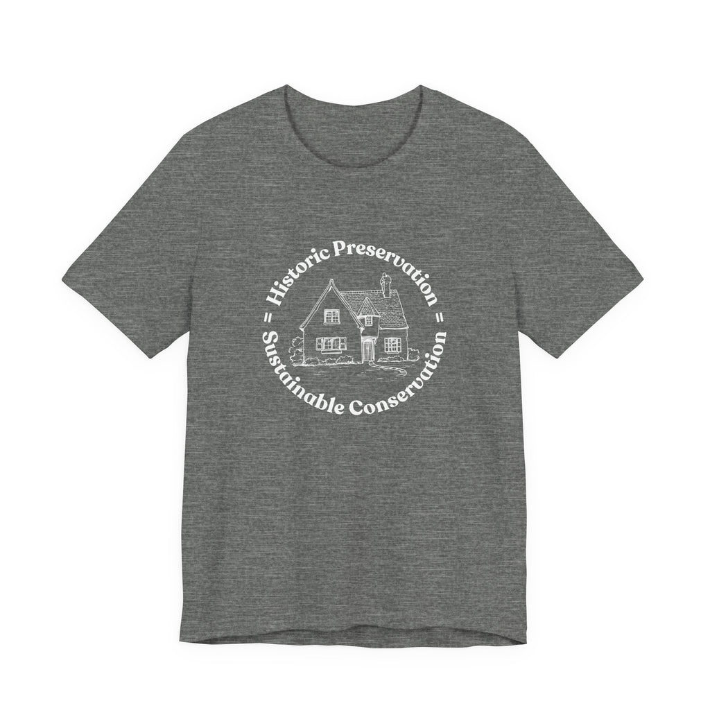 Historic Preservation Equals Sustainable Conservation T-shirt