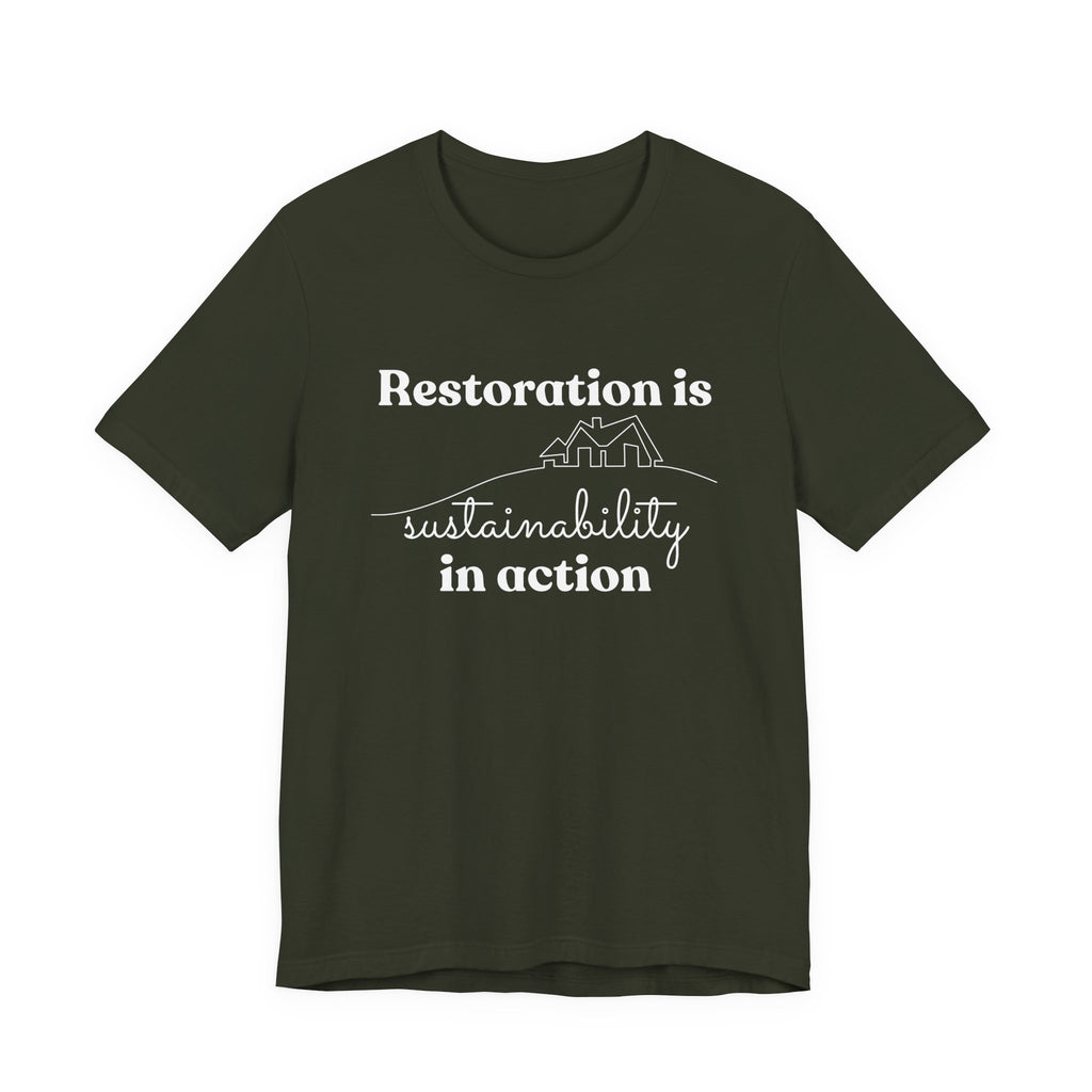 Restoration is Sustainability in Action T-shirt