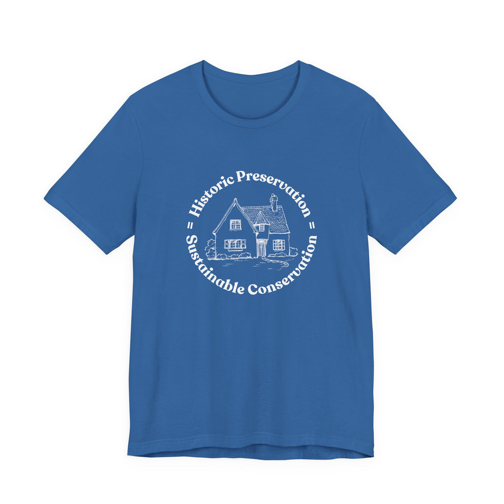 Historic Preservation Equals Sustainable Conservation T-shirt