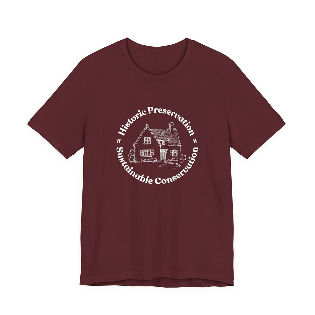 Historic Preservation Equals Sustainable Conservation T-shirt