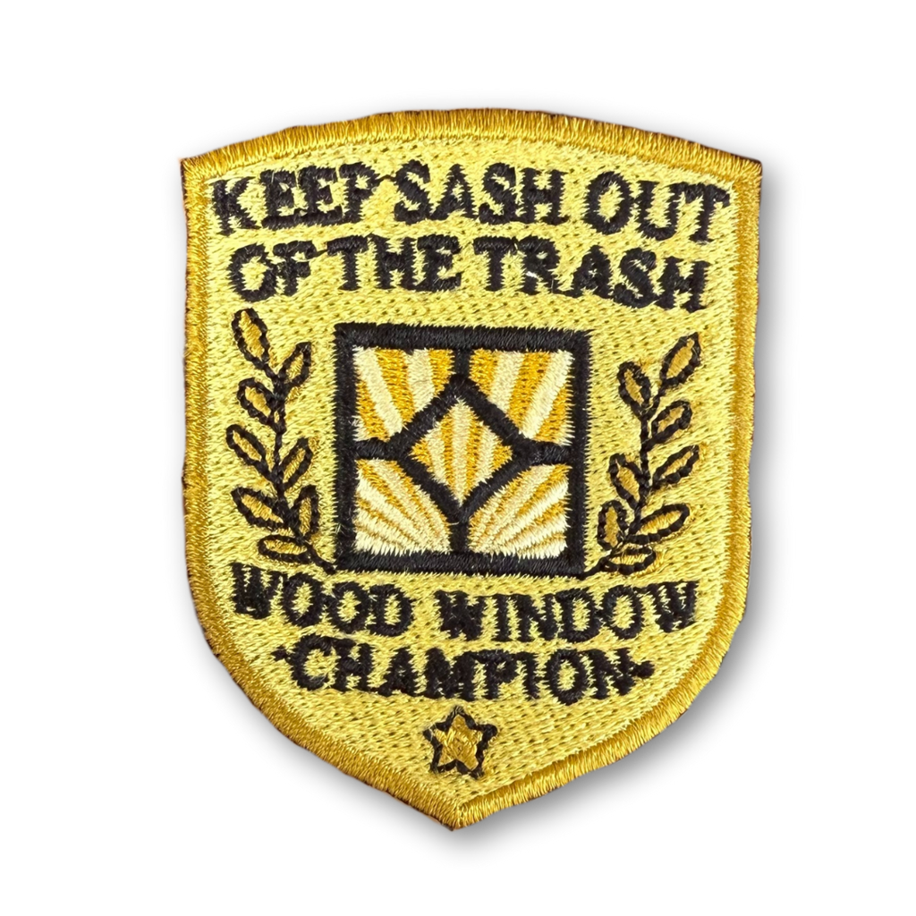 Keep Sash Out of the Trash | Wood Window Champion Patch (Iron-On)