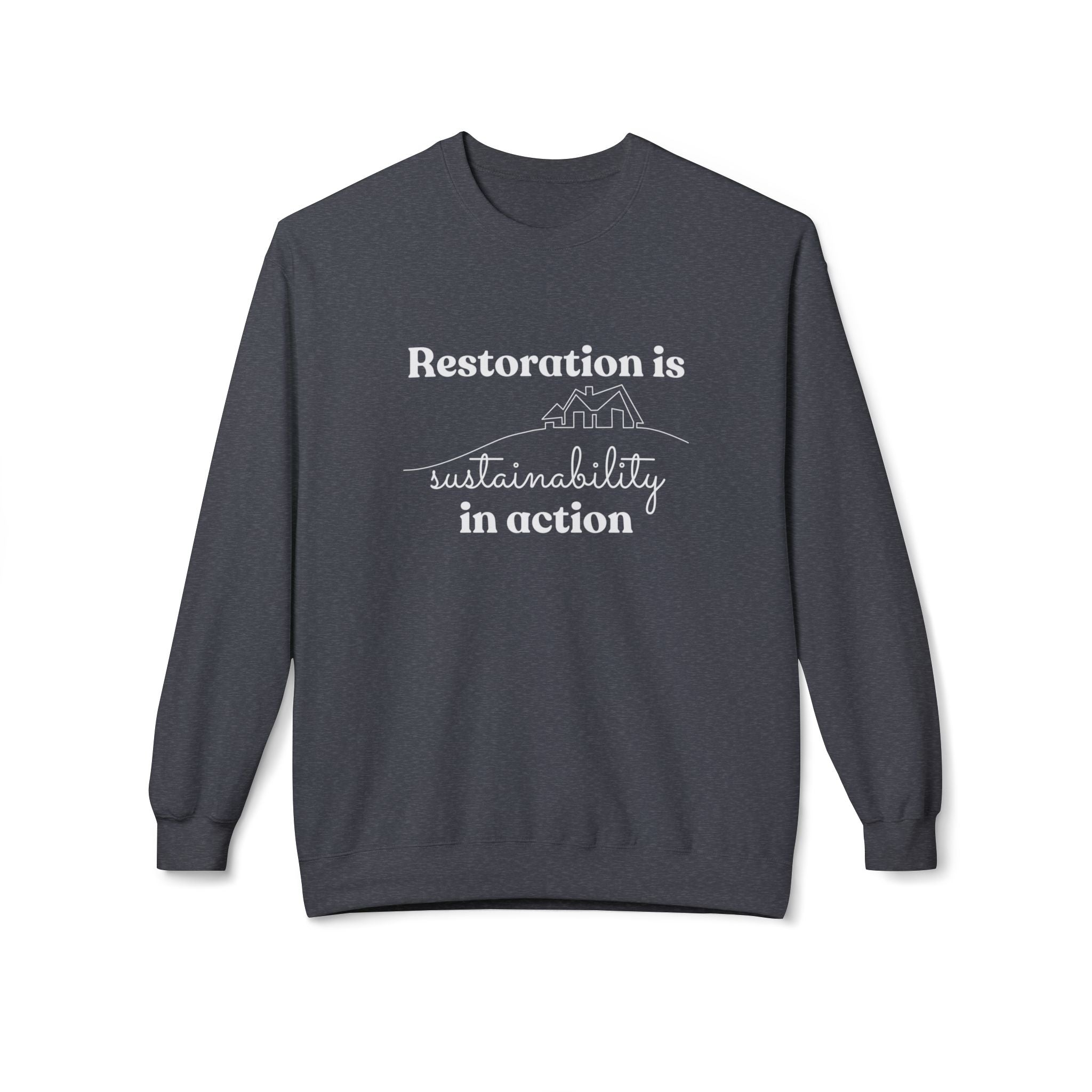 Restoration is Sustainability in Action Crewneck Sweatshirt