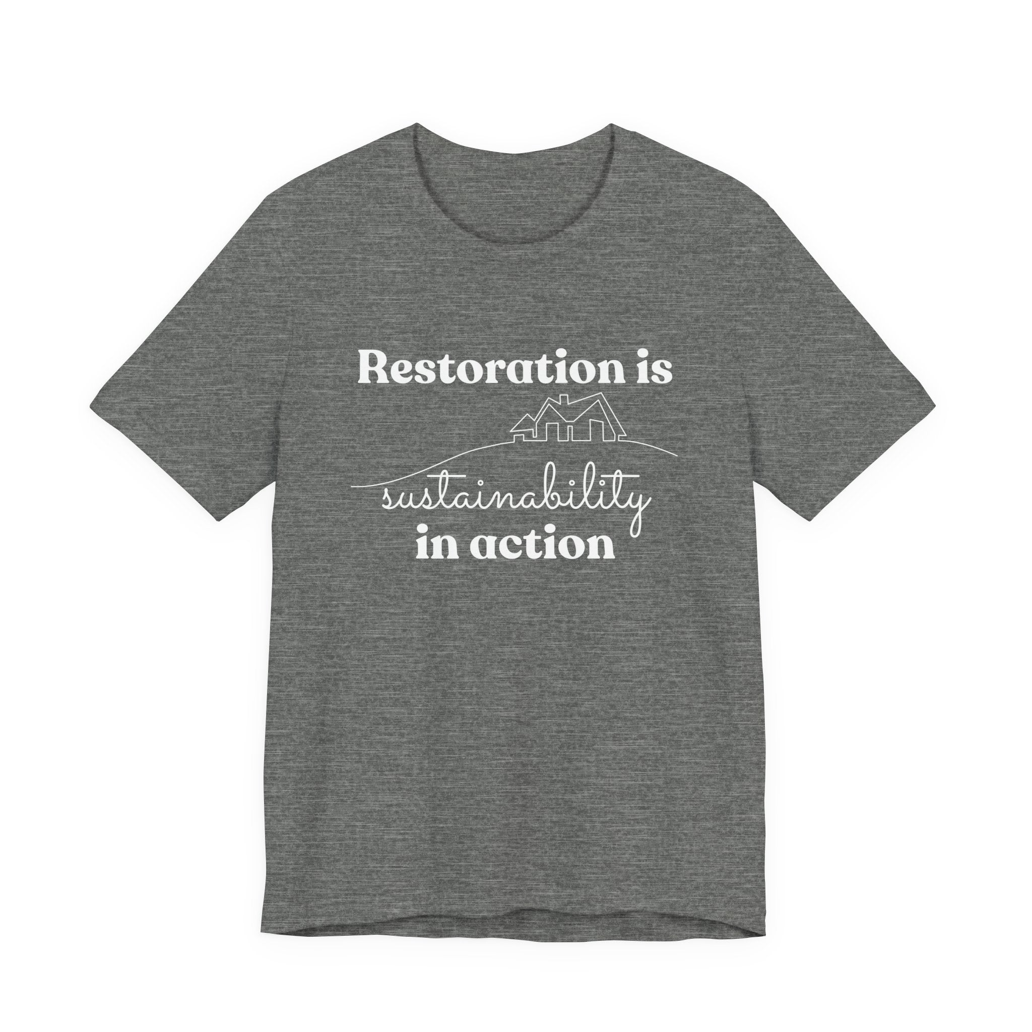 Restoration is Sustainability in Action T-shirt