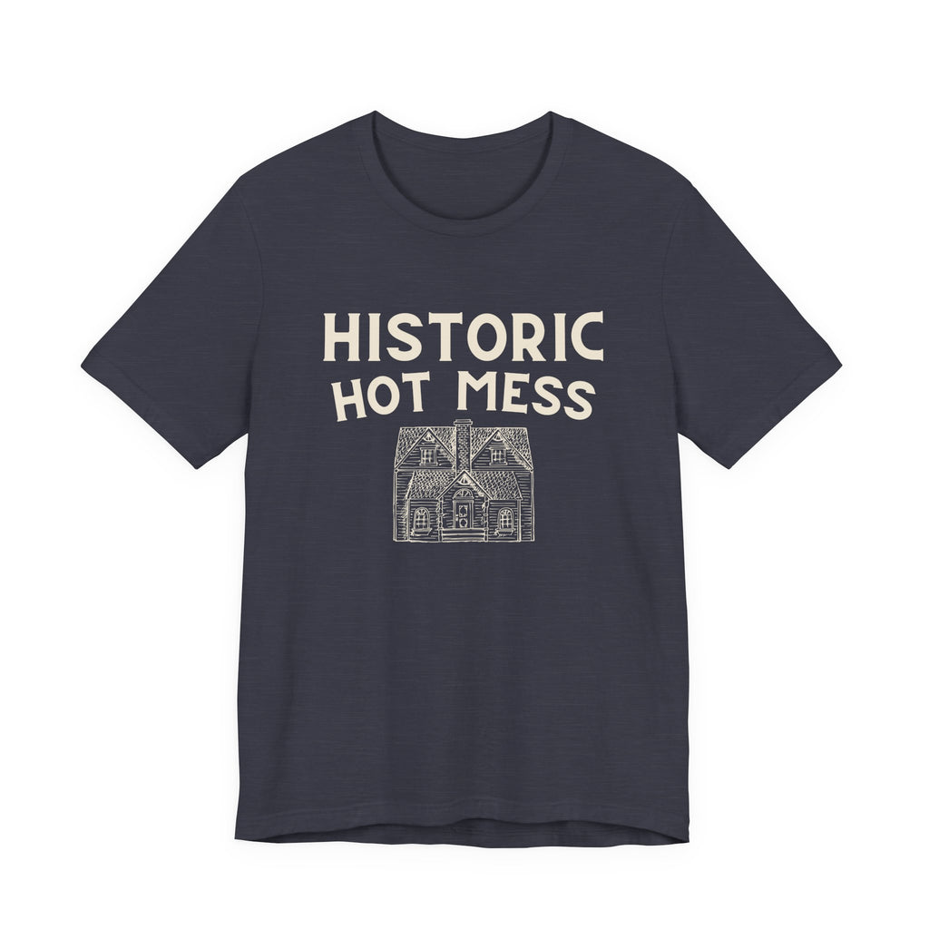 Historic Hot Mess T-Shirt