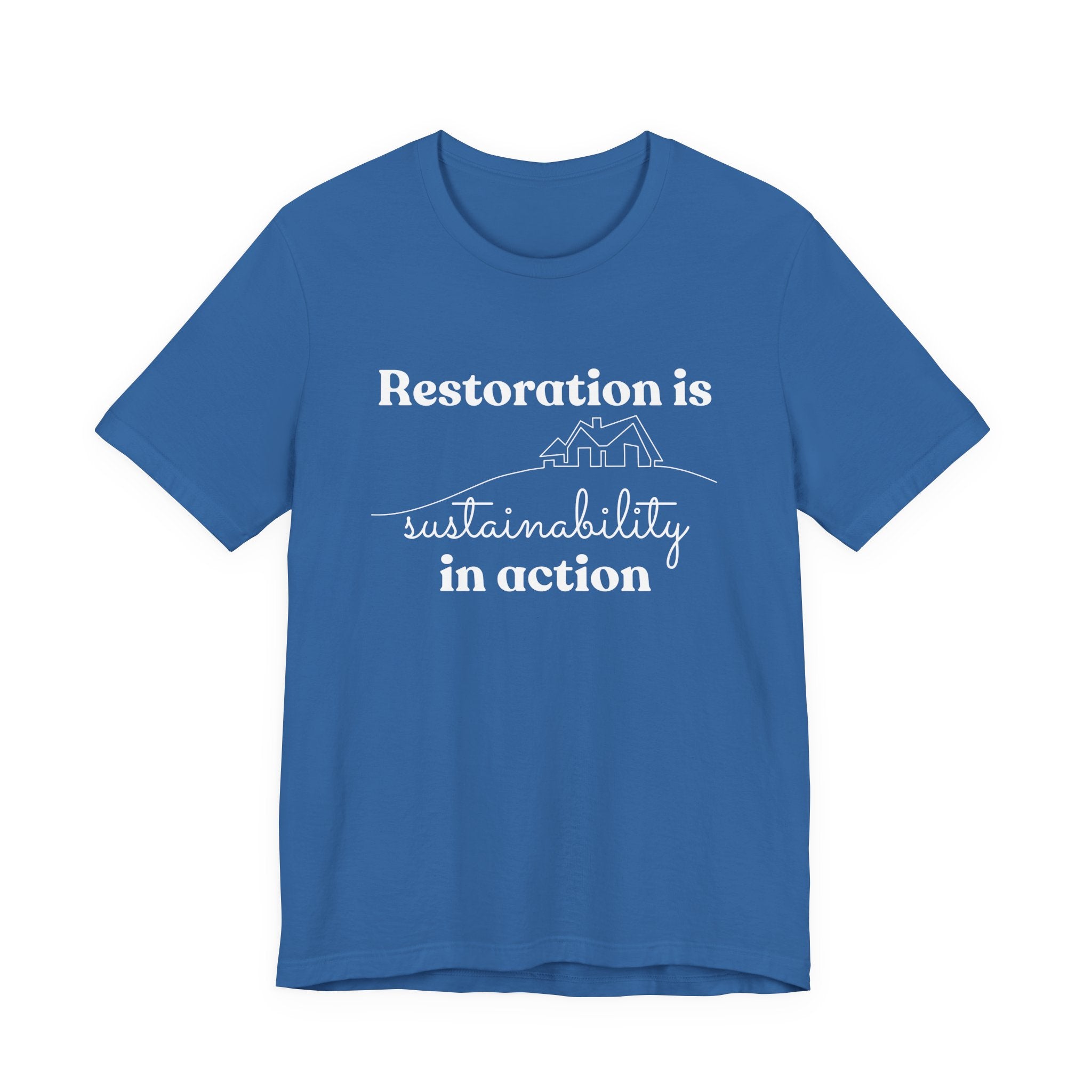 Restoration is Sustainability in Action T-shirt