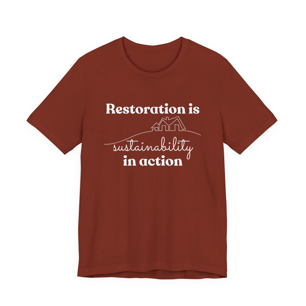 Restoration is Sustainability in Action T-shirt